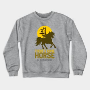 There's Some Horse In This House - WAP Crewneck Sweatshirt